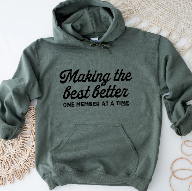 Making The Best Better One Member At A Time Hoodie (S-3XL) Unisex - Multiple Colors!